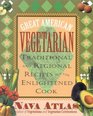 Great American Vegetarian  Traditional and Regional Recipes for the Enlightened Cook