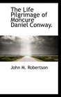 The Life Pilgrimage of Moncure Daniel Conway