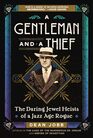 A Gentleman and a Thief: The Daring Jewel Heists of a Jazz Age Rogue