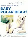 What's It Like to Be a Baby Polar Bear