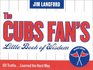 The Cubs Fan's Little Book of Wisdom Second Edition  101 TruthsLearned the Hard Way