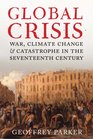 Global Crisis War Climate Change and Catastrophe in the Seventeenth Century