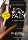 Ending Female Pain, A Woman's Manual, Expanded 2nd Edition: The Ultimate Self-Help Guide for Women Suffering From Chronic Pelvic and Sexual Pain