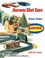 Aurora Slot Cars (A Schiffer book for collectors with price guide)