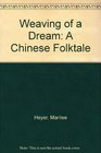 Weaving of a Dream A Chinese Folktale