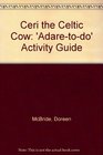 Ceri the Celtic Cow 'Adaretodo' Activity Guide