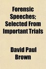Forensic Speeches Selected From Important Trials