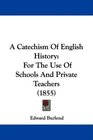A Catechism Of English History For The Use Of Schools And Private Teachers