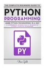 Python Python Programming Learn Python Programming In A Day  A Comprehensive Introduction To The Basics Of Python  Computer Programming