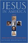 Jesus in America Personal Savior Cultural Hero National Obsession