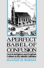 A Perfect Babel of Confusion Dutch Religion and English Culture in the Middle Colonies