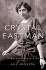 Crystal Eastman A Revolutionary Life