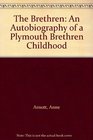 The Brethren An Autobiography of a Plymouth Brethren Childhood