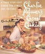 Charlie Palmer's Casual Cooking The Chef of New York's Aureole Restaurant Cooks for Family and Friends