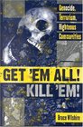 Get 'Em All Kill 'Em Genocide Terrorism Righteous Communities