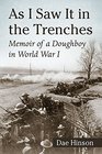 As I Saw It in the Trenches Memoir of a Doughboy in World War I