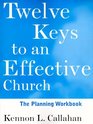 Twelve Keys to an Effective Church The Planning Workbook