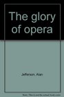 The Glory of Opera
