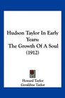 Hudson Taylor In Early Years The Growth Of A Soul