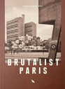 Brutalist Paris PostWar Brutalist Architecture in Paris and Environs