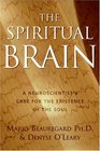 The Spiritual Brain: A Neuroscientist's Case for the Existence of the Soul