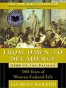 From Dawn to Decadence : 500 Years of Western Cultural Life 1500 to the Present