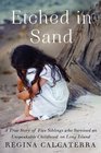 Etched in Sand: A True Story of Five Siblings Who Survived an Unspeakable Childhood on Long Island