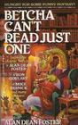 Betcha Can\'t Read Just One