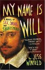 My Name Is Will: A Novel of Sex, Drugs, and Shakespeare