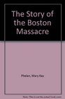 The Story of the Boston Massacre