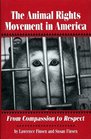 The Animal Rights Movement in America: From Compassion to Respect (Social Movements Past and Present)