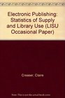 Electronic Publishing Statistics of Supply and Library Use