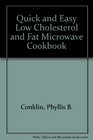 Quick and Easy Low Cholesterol and Fat Microwave Cookbook