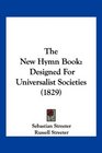 The New Hymn Book Designed For Universalist Societies