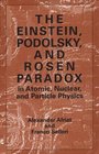 The Einstein Podolsky and Rosen Paradox In Atomic Nuclear and Particle Physics