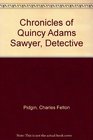 Chronicles of Quincy Adams Sawyer Detective