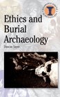 Ethics and Burial Archaeology (Debates in Archaeology) (Duckworth Debates in Archaeology)