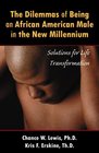 The Dilemmas of Being AfricanAmerican Male Solutions for Life Transformation