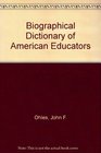 Biographical Dictionary of American Educators