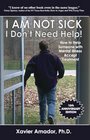I Am Not Sick I Don't Need Help How to Help Someone with Mental Illness Accept Treatment 10th Anniversary Edition