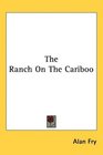 The Ranch On The Cariboo