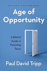 Age of Opportunity A Biblical Guide to Parenting Teens