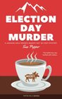 Election Day Murder: Jackson Hole Moose's Bakery Not So Cozy Mystery #5 (Jackson Hole Moose's Bakery Not So Cozy Mysteries)