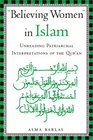 "Believing Women" in Islam: Unreading Patriarchal Interpretations of the Quran