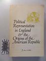 Political Representation in England and the Origins of the American Republic