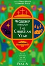 Worship Through the Christian Year Allage Resources for the Threeyear Lectionary Year A