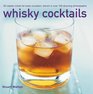 Whisky Cocktails Over 50 Classic Mixes For Every Occasion Shown In 100 Stunning Photographs