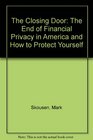 The Closing Door The End of Financial Privacy in America and How to Protect Yourself