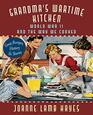 Grandma's Wartime Kitchen World War II and the Way We Cooked