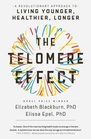 The Telomere Effect A Revolutionary Approach to Living Younger Healthier Longer